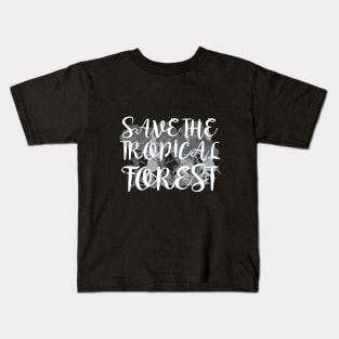 Save The Tropical Forest Kids T-Shirt